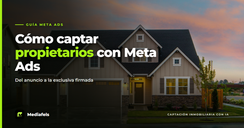 Cómo captar propietarios con Meta Ads en 2026 (guía completa) — Mediafels