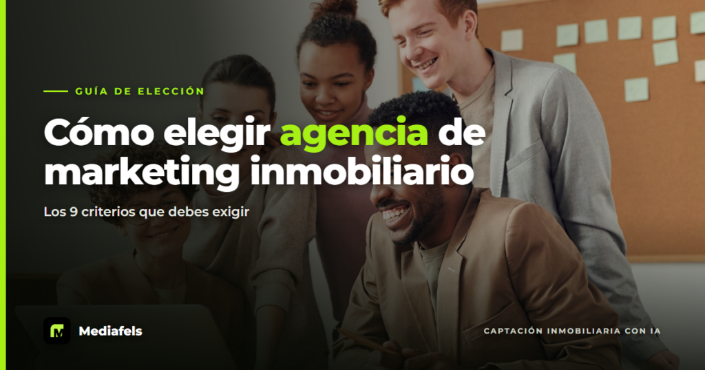 Cómo elegir la mejor agencia de marketing inmobiliario en Castelldefels (9 criterios) — Mediafels