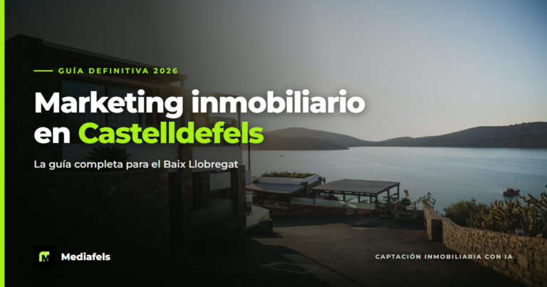 Marketing inmobiliario en Castelldefels y Baix Llobregat: la guía definitiva (2026)