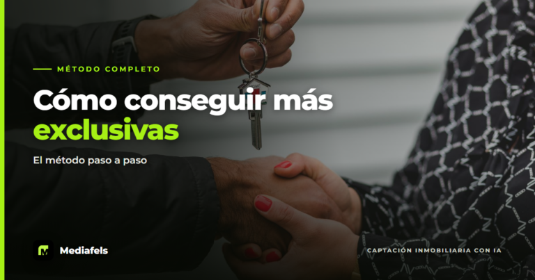 Cómo conseguir más exclusivas inmobiliarias: el método completo (2026)