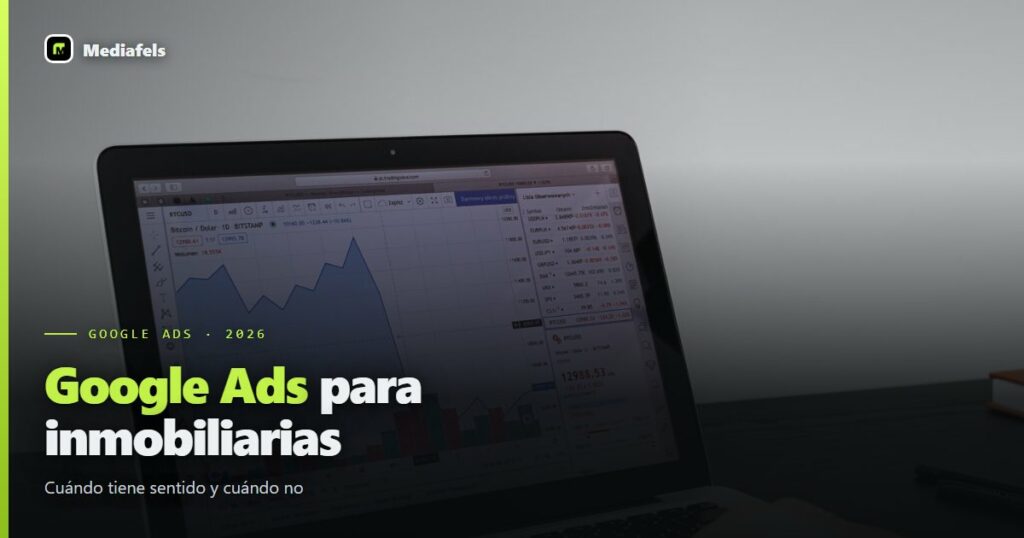 Google Ads para inmobiliarias: cuándo tiene sentido (y cuándo no)