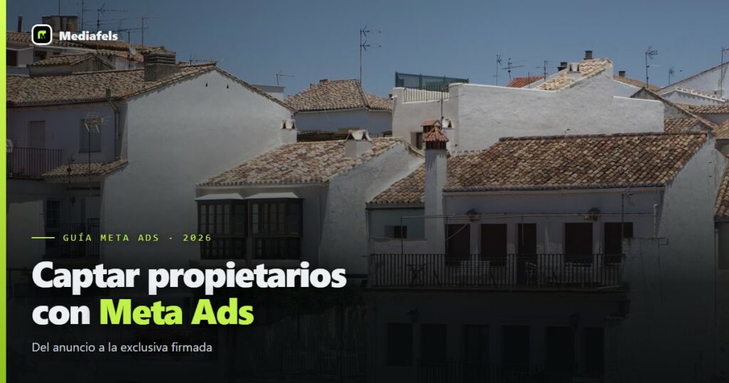 Cómo captar propietarios con Meta Ads en 2026 (guía completa)