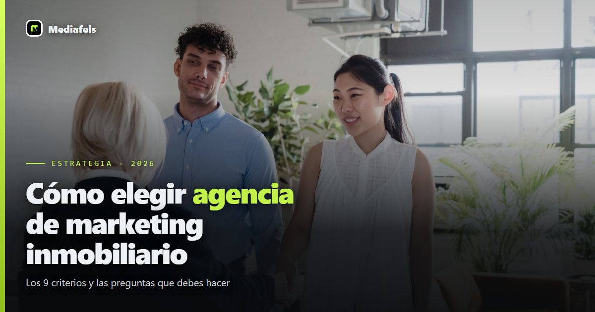 Cómo elegir la mejor agencia de marketing inmobiliario en Castelldefels (9 criterios)