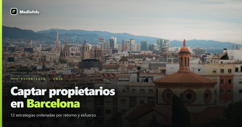 Cómo captar propietarios en Barcelona y Baix Llobregat: 12 estrategias (2026)