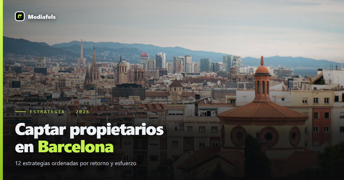 Cómo captar propietarios en Barcelona y Baix Llobregat: 12 estrategias (2026)