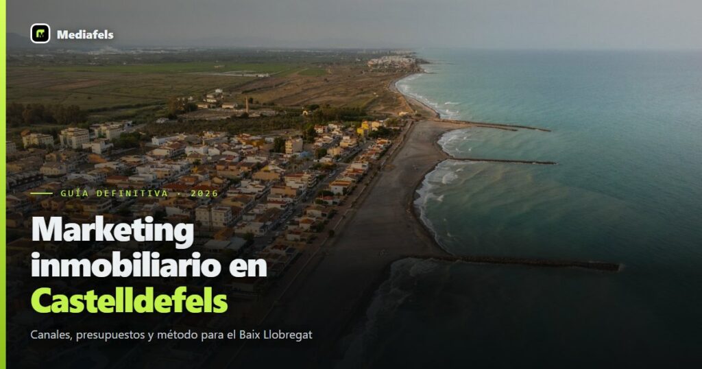 Marketing inmobiliario en Castelldefels y Baix Llobregat: la guía definitiva (2026)