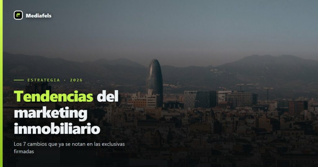 Tendencias del marketing inmobiliario en 2026: los 7 cambios que ya se notan