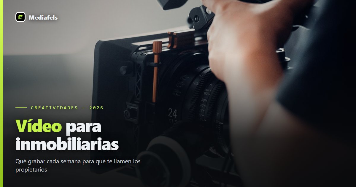 Vídeo para inmobiliarias: qué grabar cada semana para captar propietarios