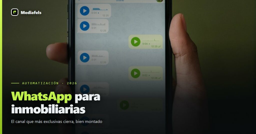 WhatsApp para inmobiliarias: cómo montar el canal que más exclusivas cierra