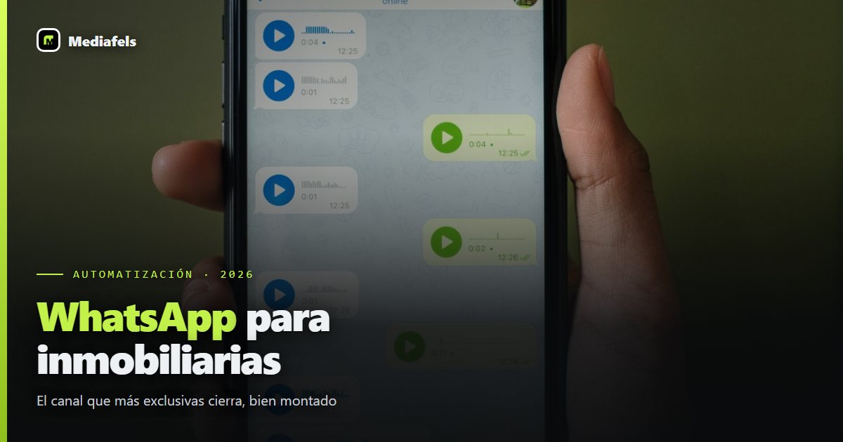WhatsApp para inmobiliarias: cómo montar el canal que más exclusivas cierra